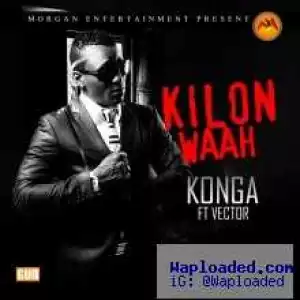 Konga - Kilon Waah Ft Vector